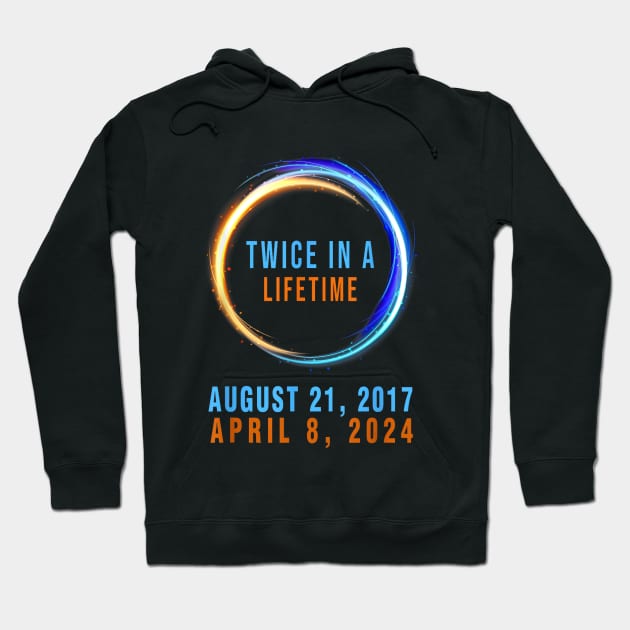 Solar eclipse Twice in Lifetime 2024 Gift For Men Women Hoodie by FortuneFrenzy